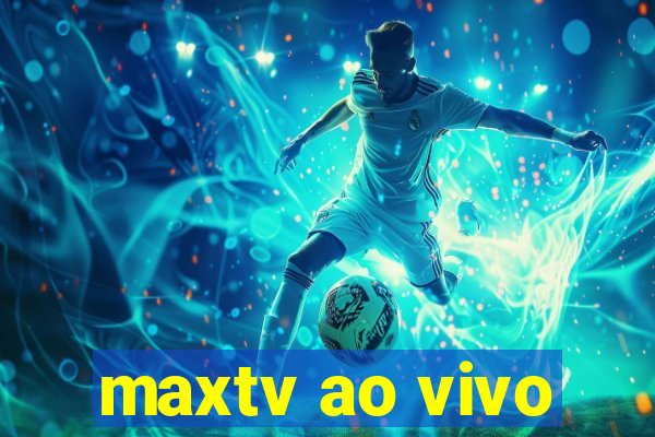 maxtv ao vivo